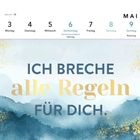 Text: „ICH BRECHE alle Regeln FÜR DICH.“ Kalender mit Wochenansicht (3. bis 9. Mai) und Feiertagen. Malerische Berge.