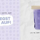 "Ich reg mich nicht auf! DU REGST MICH AUF!" links auf lila Hintergrund; rechts Tüte und Text: "LASS MAL DAMPF AB IM DAMPFBAD!"