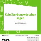 Kein Sterbenswörtchen sagen – gar nichts sagen. 20. Dienstag, April. Kalenderblatt mit grünem Hintergrund und Buchstaben.