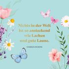 Zitat: "Nichts in der Welt ist so ansteckend wie Lachen und gute Laune." Illustration mit Blumen und Schmetterlingen.