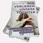 Buchtitel: "Wir verlieren unsere Töchter". Eine junge Frau hält ihr Gesicht mit dem Arm verdeckt, wirkt niedergeschlagen.