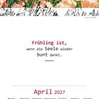 Text: "Frühling ist, wenn die Seele wieder bunt denkt." Unbekannt. Kalender: April 2027. Illustration mit Tulpen.