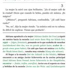 "No, no", dijo la mujer riendo (sagte die Frau lachend). "La música está en tu cabeza (die Musik ist in deinem Kopf).