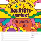 Illustration mit dem Text: "Ich leide nicht unter Realitätsverlust. Ich genieße ihn". Kalendereintrag: 11. Juli 2027.