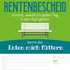 „Wenn mein Rentenbescheid stimmt, werde ich jeden Tag in den Park gehen, damit die Enten mich füttern.” Kalender für Juli 2027.