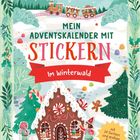 „Mein Adventskalender mit Stickern. Im Winterwald.“ Eine Winterlandschaft mit Lebkuchenhaus und Tannen.