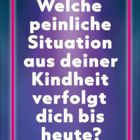 Text: "Welche peinliche Situation aus deiner Kindheit verfolgt dich bis heute?" Hintergrund: Lila Verlauf mit neonpinken Rahmen.