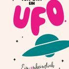 "Ich bin ein UFO. Ein unheimlich faules Objekt." Illustration in pink, türkis mit kleinen Sternen.