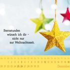 "Sternstunden wünsch ich dir - nicht nur zur Weihnachtszeit." Unten ein Dezemberkalender. Goldener Stern im Vordergrund.