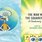 Links ein grimmiger Tintenfisch, rechts der Titel: "The Man With The Squarepants – A Cautionary Tale" von Squidward.