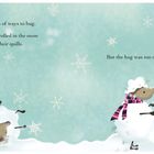 Text: 
"They have tried lots of ways to hug. In the winter, they rolled in the snow until it covered all their quills. But the hug was too cold."

Beschreibung: 
Illustration mit zwei Igeln, die im Schnee kuscheln. Schneeflocken und ein schneebedeckter Baum im Hintergrund.
