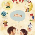 Text: "Alltag". Illustration mit Herzen, Mond, Würfel, Uhr und fröhlichen Figuren. Zwei Personen lächeln sich an.