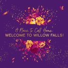 Text: "A Place To Call Home: WELCOME TO WILLOW FALLS!" Bunte Blumenillustration auf violettem Hintergrund.