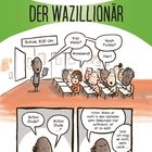 Kapitel eins: DER WAZILLIONÄR. Schule, 8:30 Uhr. Kay Wells? Anwesend! Noah Furbis? Hier! Action Dude...? Wenn er nicht in zehn Sekunden...