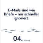 „E-Mails sind wie Briefe – nur schneller ignoriert.“ 1. KW, 04., Montag, Januar. Illustration mit sechs Stiften.
