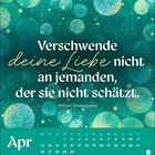 "Verschwende deine Liebe nicht an jemanden, der sie nicht schätzt." – William Shakespeare, Kalender für April, mit glitzerndem Hintergrund.