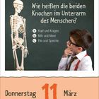 "Wie heißen die beiden Knochen im Unterarm des Menschen? a) Kopf und Kragen, b) Milz und Niere, c) Elle und Speiche." Links ein Skelett, rechts ein Junge mit Brille, unten Datum: Donnerstag, 11. März.