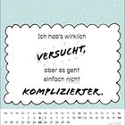 Text: "Ich hab’s wirklich versucht, aber es geht einfach nicht komplizierter." Darunter ein Kalender April 2027.