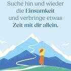 „Suche hin und wieder die Einsamkeit und verbringe etwas Zeit mit dir allein.“ Illustration: Person betrachtet Berge.