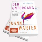 "Der Untergang kann warten" von Pia Lamberty. Ein stilisiertes, mehrfarbiges Vogel-Logo ziert das Cover.