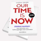 "LUZIA GEIER. OUR TIME IS NOW. VORAB COVER. ZOHRAN MAMDANI - Vom Aktivisten zum Hoffnungsträger einer Generation. QUADRIGA."