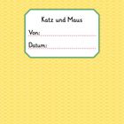 „Katz und Maus“, „Von:“, „Datum:“ auf einem gelben Hintergrund mit weißem, geometrischem Muster.