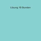 Text: "Lösung: 10 Stunden". Hintergrund in hellem Türkis.