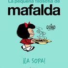 Text: La pequeña filosofía de Mafalda. ¡LA SOPA! Illustration: Ein Mädchen mit einem Teller Suppe.