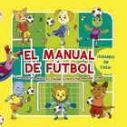 „EL MANUAL DE FÚTBOL“. Tiere spielen Fußball auf einem bunten Spielfeld. Ein Drache, Hund und Katze kicken Bälle.