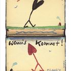 Text: „es geht eben nur, wenn's kommt!“ Illustration: Herzen mit Beinen auf grünem Untergrund, blauer Himmel.