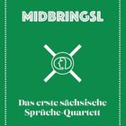 "Midbringl. Das erste sächsische Sprüche-Quartett." Grüner Hintergrund, illustriertes Logo mit einem Profil im Zentrum.