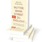 Buchtitel: „Mutter, wann stirbst du endlich?“ von Martina Rosenberg. Stapel mit mehreren Exemplaren.
