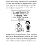 "ICH HABE ZUGANG ZU MEINEN GEFÜHLEN. ICH FÜHLE, DASS ICH JETZT ZOCKEN SOLLTE!" Junge mit Controller auf Sessel, Frau steht.