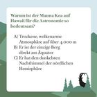 Warum ist der Mauna Kea auf Hawaii für die Astronomie so bedeutsam? A) Trockene, wolkenarme Atmosphäre...