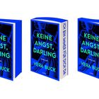 "KEINE ANGST, DARLING" von Vera Buck, Thriller. Seitentexte: "ICH BIN IMMER FÜR DICH DA" und "SOLANGE DU TUST, WAS ICH SAGE".