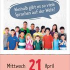 Sprechblase: "Weshalb gibt es so viele Sprachen auf der Welt?" Darunter stehen fröhliche Kinder. Datum: Mittwoch, 21. April.