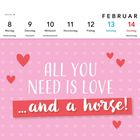 Kalenderwoche 6, Februar, Valentinstag am 14. „All you need is love... and a horse!“ auf rosa Hintergrund mit Herzen.
