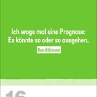 Spruch: "Ich wage mal eine Prognose: Es könnte so oder so ausgehen." unten Datum: "16 September · Donnerstag".