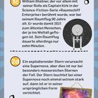 1c: William Shatner wurde mit 90 Jahren 2021 der älteste Mensch im All. Raumflug dauerte zehn Minuten.  

2d: Explodierende Sterne verursachen Supernovae. Nur massereiche Sterne. Leuchten extrem stark auf, dann zerstört.