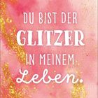 „Du bist der Glitzer in meinem Leben.“ steht vor rosa Hintergrund mit goldenen Glitzer-Akzenten.