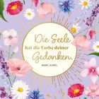 "Die Seele hat die Farbe deiner Gedanken. MARC AUREL." Illustration mit bunten Blumenrahmen auf lila Hintergrund.
