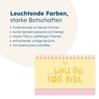 Text: „Leuchtende Farben, starke Botschaften“, Liste dazu. Darunter ein kleiner Tischkalender mit der Aufschrift „… Weil du toll bist.“