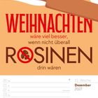 Text: "WEIHNACHTEN wäre viel besser, wenn nicht überall ROSINEN drin wären." Illustration mit Nudelholz.
