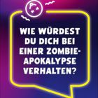 Text: "Wie würdest du dich bei einer Zombie-Apokalypse verhalten?" Gelber Sprechblase auf lila-blauem Hintergrund.