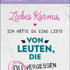 Text: "Liebes Karma, ich hätte da eine Liste von Leuten, die du vergessen hast..." Kalenderlayout mit Datum.