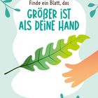 „Finde ein Blatt, das größer ist als deine Hand“ steht in bunten Buchstaben. Eine Hand und ein großes Blatt sind abgebildet.