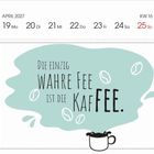 „Die einzig wahre Fee ist die KafFEE.“ Kalender: April 2027. Illustration mit Tasse und Kaffeebohnen.