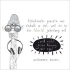 Text: "Kleinkinder quasseln nur deshalb so viel, weil sie in der Pubertät jahrelang mit 'weiß nicht', 'keine Ahnung' und 'mir egal' auskommen müssen." Illustration: Eine Giraffe mit Mütze, Sonnenbrille und Kopfhörern.