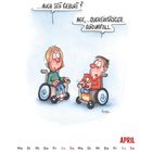Zwei Personen im Rollstuhl. Eine fragt: "Auch seit Geburt?" Die andere antwortet: "Nee,...Quereinsteiger. Autounfall." Darunter ein Kalender für April.