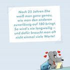"Nach 25 Jahren Ehe weiß man ganz genau, wie man den anderen zuverlässig auf 180 bringt. [...]"

Eine graue Maus in blauer Kleidung schreibt, rote Herzen um sie.